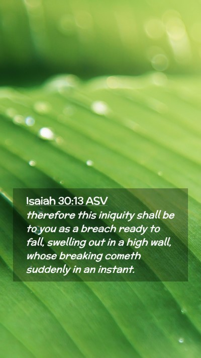 Picture 02 - Isaiah 30:13 ASV Mobile Phone Wallpaper - therefore this iniquity shall be to you as a - Mobile Bible Verse Wallpaper