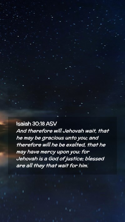 Picture 02 - Isaiah 30:18 ASV Mobile Phone Wallpaper - And therefore will Jehovah wait, that he may be - Mobile Bible Verse Wallpaper