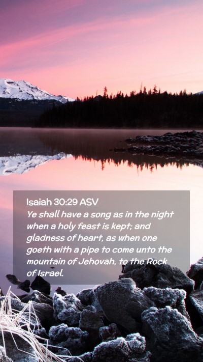 Picture 02 - Isaiah 30:29 ASV Mobile Phone Wallpaper - Ye shall have a song as in the night when a holy - Mobile Bible Verse Wallpaper