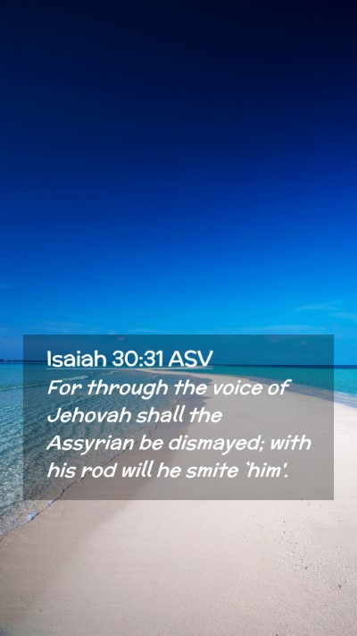 Picture 02 - Isaiah 30:31 ASV Mobile Phone Wallpaper - For through the voice of Jehovah shall the - Mobile Bible Verse Wallpaper