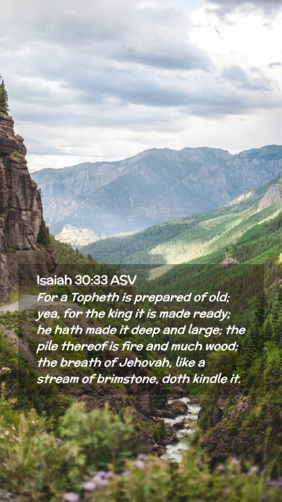 Picture 02 - Isaiah 30:33 ASV Mobile Phone Wallpaper - For a Topheth is prepared of old; yea, for the - Mobile Bible Verse Wallpaper