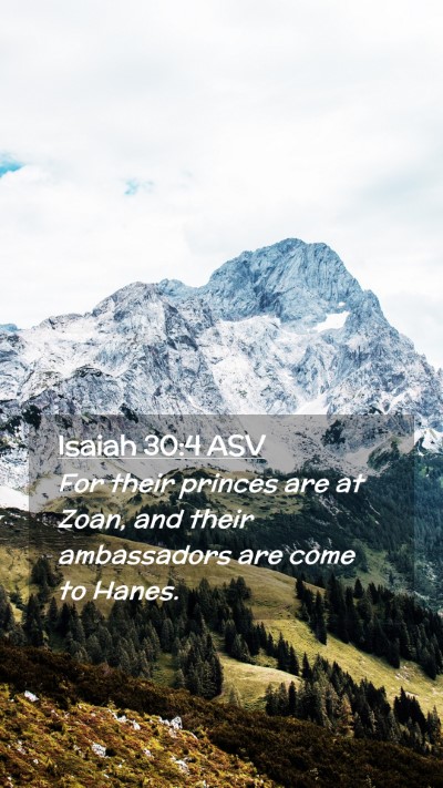 Picture 02 - Isaiah 30:4 ASV Mobile Phone Wallpaper - For their princes are at Zoan, and their - Mobile Bible Verse Wallpaper