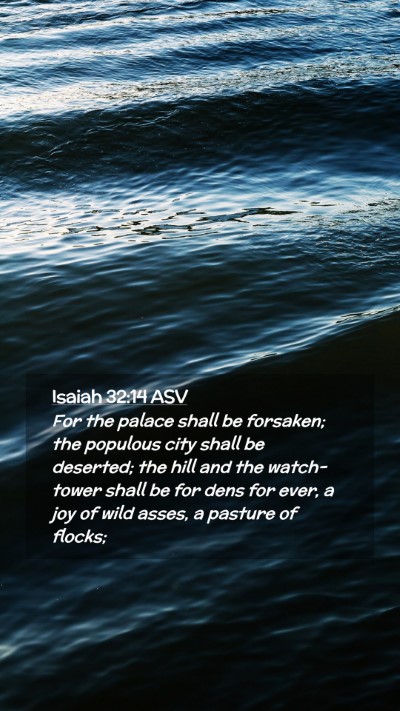 Picture 02 - Isaiah 32:14 ASV Mobile Phone Wallpaper - For the palace shall be forsaken; the populous - Mobile Bible Verse Wallpaper