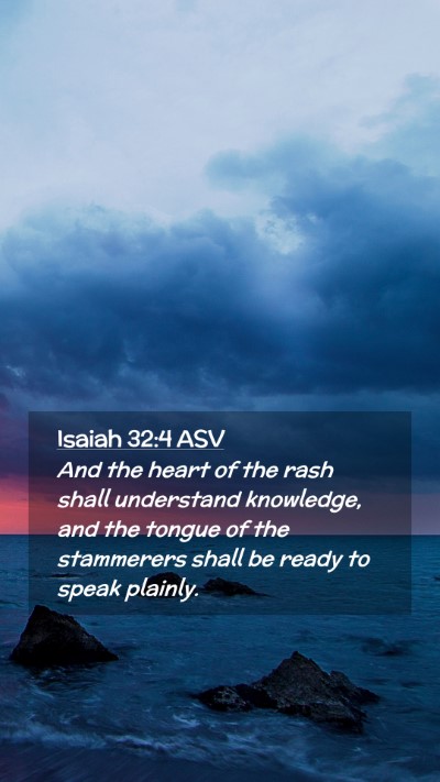 Picture 02 - Isaiah 32:4 ASV Mobile Phone Wallpaper - And the heart of the rash shall understand - Mobile Bible Verse Wallpaper