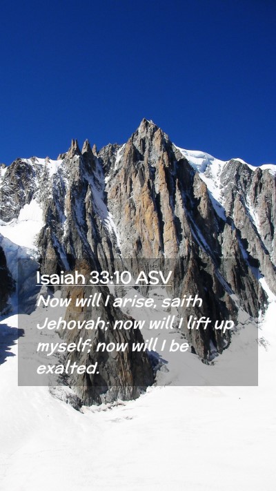 Picture 02 - Isaiah 33:10 ASV Mobile Phone Wallpaper - Now will I arise, saith Jehovah; now will I lift - Mobile Bible Verse Wallpaper