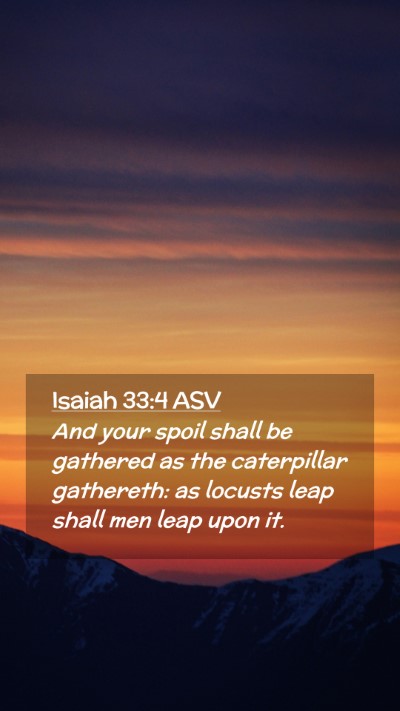 Picture 02 - Isaiah 33:4 ASV Mobile Phone Wallpaper - And your spoil shall be gathered as the - Mobile Bible Verse Wallpaper