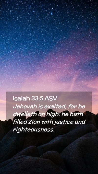 Picture 02 - Isaiah 33:5 ASV Mobile Phone Wallpaper - Jehovah is exalted; for he dwelleth on high: he - Mobile Bible Verse Wallpaper