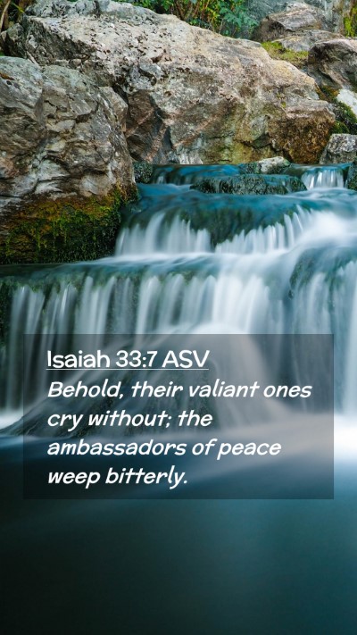 Picture 02 - Isaiah 33:7 ASV Mobile Phone Wallpaper - Behold, their valiant ones cry without; the - Mobile Bible Verse Wallpaper