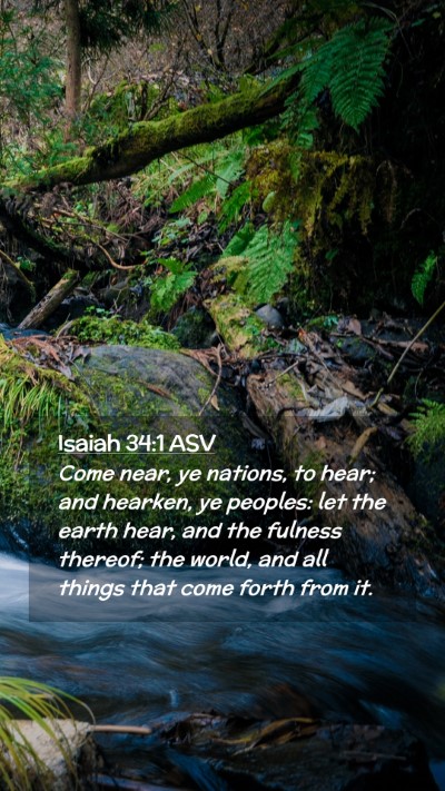 Picture 02 - Isaiah 34:1 ASV Mobile Phone Wallpaper - Come near, ye nations, to hear; and hearken, ye - Mobile Bible Verse Wallpaper