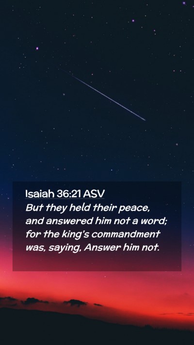 Picture 02 - Isaiah 36:21 ASV Mobile Phone Wallpaper - But they held their peace, and answered him not a - Mobile Bible Verse Wallpaper
