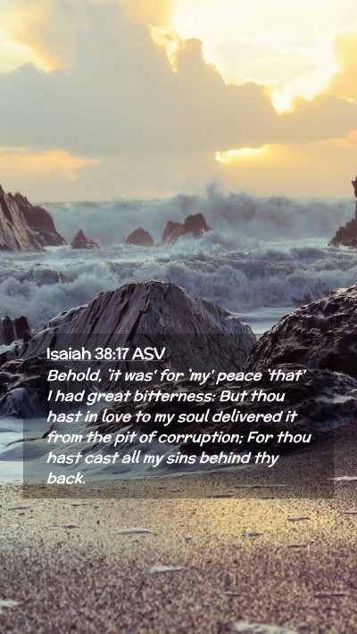 Picture 02 - Isaiah 38:17 ASV Mobile Phone Wallpaper - Behold, `it was' for `my' peace `that' I had - Mobile Bible Verse Wallpaper