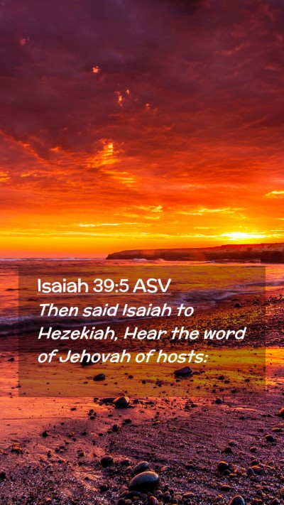 Picture 02 - Isaiah 39:5 ASV Mobile Phone Wallpaper - Then said Isaiah to Hezekiah, Hear the word of - Mobile Bible Verse Wallpaper