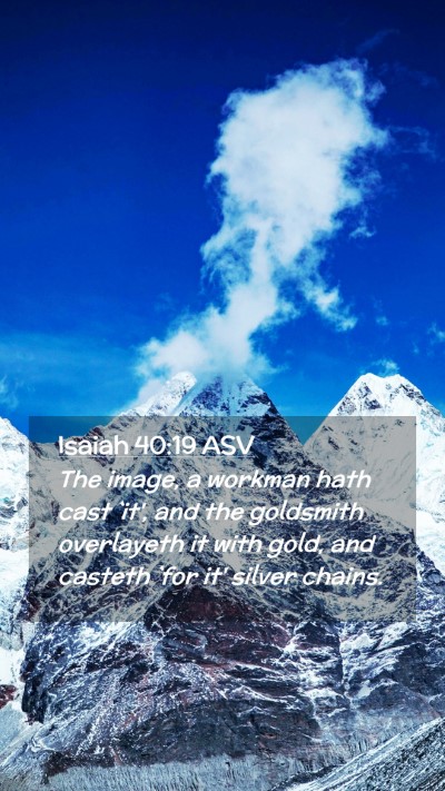 Picture 02 - Isaiah 40:19 ASV Mobile Phone Wallpaper - The image, a workman hath cast `it', and the - Mobile Bible Verse Wallpaper