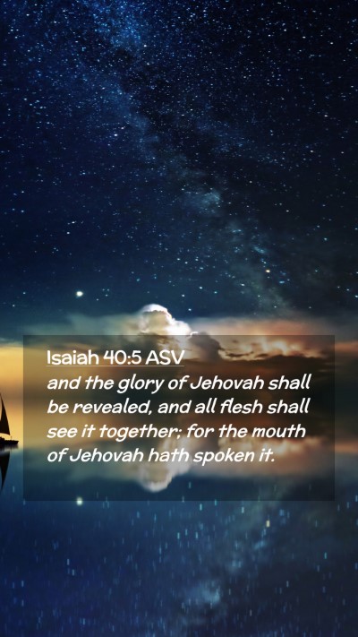 Picture 02 - Isaiah 40:5 ASV Mobile Phone Wallpaper - and the glory of Jehovah shall be revealed, and - Mobile Bible Verse Wallpaper