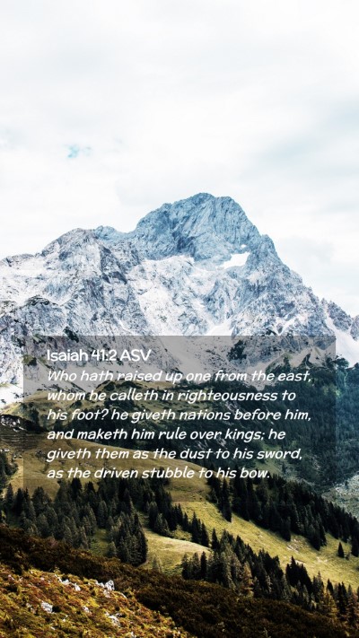 Picture 02 - Isaiah 41:2 ASV Mobile Phone Wallpaper - Who hath raised up one from the east, whom he - Mobile Bible Verse Wallpaper