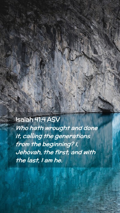 Picture 02 - Isaiah 41:4 ASV Mobile Phone Wallpaper - Who hath wrought and done it, calling the - Mobile Bible Verse Wallpaper