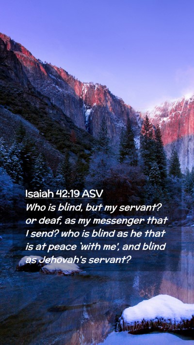 Picture 02 - Isaiah 42:19 ASV Mobile Phone Wallpaper - Who is blind, but my servant? or deaf, as my - Mobile Bible Verse Wallpaper