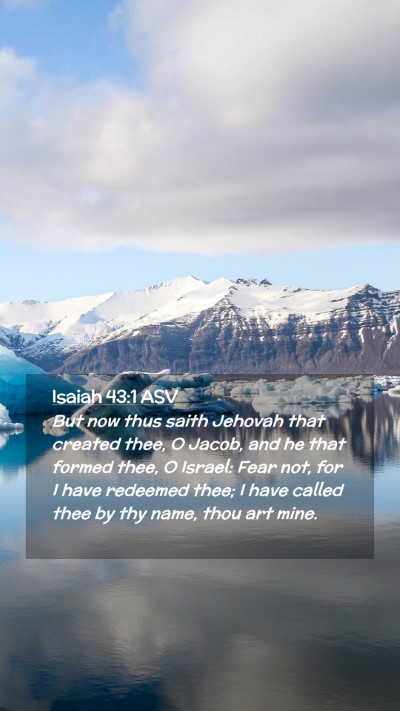 Picture 02 - Isaiah 43:1 ASV Mobile Phone Wallpaper - But now thus saith Jehovah that created thee, O - Mobile Bible Verse Wallpaper