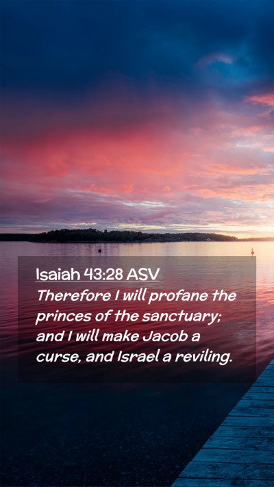 Picture 02 - Isaiah 43:28 ASV Mobile Phone Wallpaper - Therefore I will profane the princes of the - Mobile Bible Verse Wallpaper