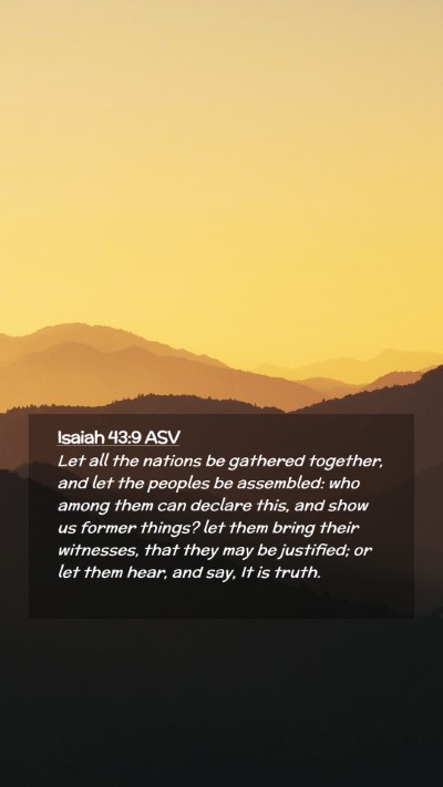 Picture 02 - Isaiah 43:9 ASV Mobile Phone Wallpaper - Let all the nations be gathered together, and let - Mobile Bible Verse Wallpaper