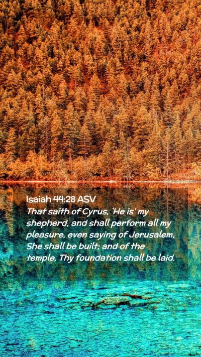 Picture 02 - Isaiah 44:28 ASV Mobile Phone Wallpaper - That saith of Cyrus, `He is' my shepherd, and - Mobile Bible Verse Wallpaper