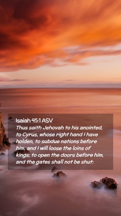 Picture 02 - Isaiah 45:1 ASV Mobile Phone Wallpaper - Thus saith Jehovah to his anointed, to Cyrus, - Mobile Bible Verse Wallpaper
