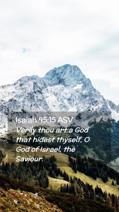 Picture 02 - Isaiah 45:15 ASV Mobile Phone Wallpaper - Verily thou art a God that hidest thyself, O God - Mobile Bible Verse Wallpaper