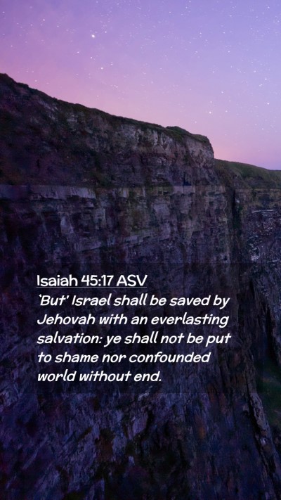 Picture 02 - Isaiah 45:17 ASV Mobile Phone Wallpaper - `But' Israel shall be saved by Jehovah with an - Mobile Bible Verse Wallpaper
