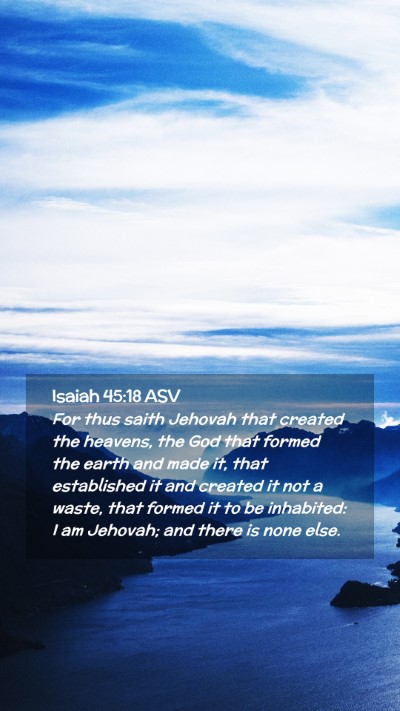 Picture 02 - Isaiah 45:18 ASV Mobile Phone Wallpaper - For thus saith Jehovah that created the heavens, - Mobile Bible Verse Wallpaper