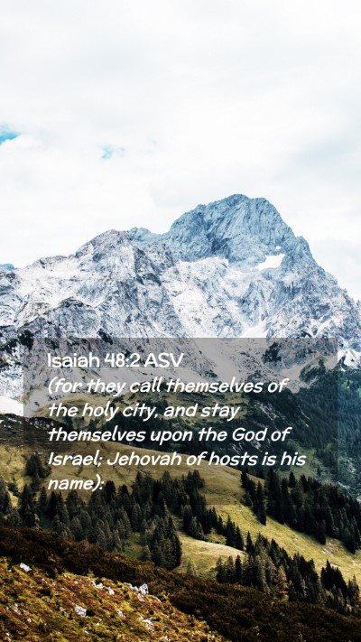 Picture 02 - Isaiah 48:2 ASV Mobile Phone Wallpaper - (for they call themselves of the holy city, and - Mobile Bible Verse Wallpaper