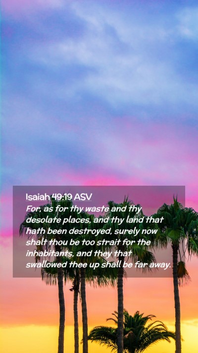 Picture 02 - Isaiah 49:19 ASV Mobile Phone Wallpaper - For, as for thy waste and thy desolate places, - Mobile Bible Verse Wallpaper