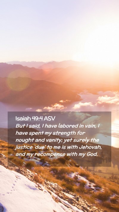Picture 02 - Isaiah 49:4 ASV Mobile Phone Wallpaper - But I said, I have labored in vain, I have spent - Mobile Bible Verse Wallpaper