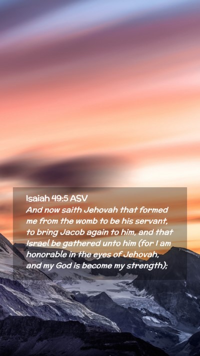 Picture 02 - Isaiah 49:5 ASV Mobile Phone Wallpaper - And now saith Jehovah that formed me from the - Mobile Bible Verse Wallpaper