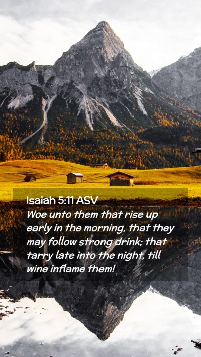 Picture 02 - Isaiah 5:11 ASV Mobile Phone Wallpaper - Woe unto them that rise up early in the morning, - Mobile Bible Verse Wallpaper