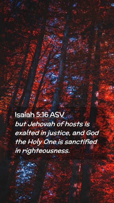Picture 02 - Isaiah 5:16 ASV Mobile Phone Wallpaper - but Jehovah of hosts is exalted in justice, and - Mobile Bible Verse Wallpaper
