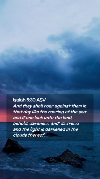 Picture 02 - Isaiah 5:30 ASV Mobile Phone Wallpaper - And they shall roar against them in that day like - Mobile Bible Verse Wallpaper