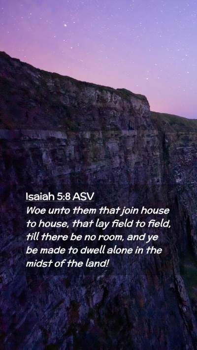 Picture 02 - Isaiah 5:8 ASV Mobile Phone Wallpaper - Woe unto them that join house to house, that lay - Mobile Bible Verse Wallpaper
