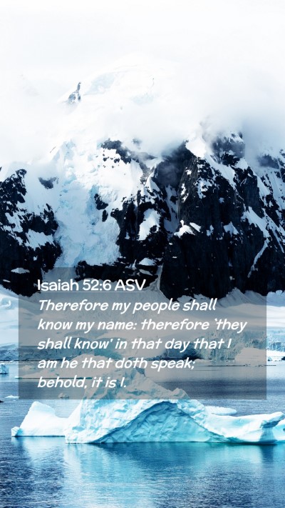Picture 02 - Isaiah 52:6 ASV Mobile Phone Wallpaper - Therefore my people shall know my name: therefore - Mobile Bible Verse Wallpaper