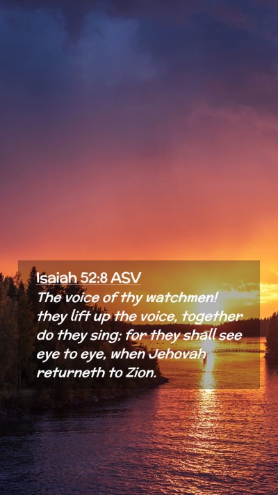 Picture 02 - Isaiah 52:8 ASV Mobile Phone Wallpaper - The voice of thy watchmen! they lift up the - Mobile Bible Verse Wallpaper