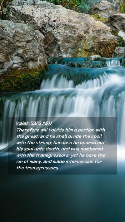 Picture 02 - Isaiah 53:12 ASV Mobile Phone Wallpaper - Therefore will I divide him a portion with the - Mobile Bible Verse Wallpaper