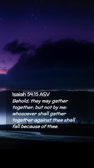 Picture 02 - Isaiah 54:15 ASV Mobile Phone Wallpaper - Behold, they may gather together, but not by me: - Mobile Bible Verse Wallpaper