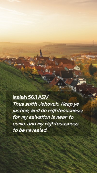Picture 02 - Isaiah 56:1 ASV Mobile Phone Wallpaper - Thus saith Jehovah, Keep ye justice, and do - Mobile Bible Verse Wallpaper