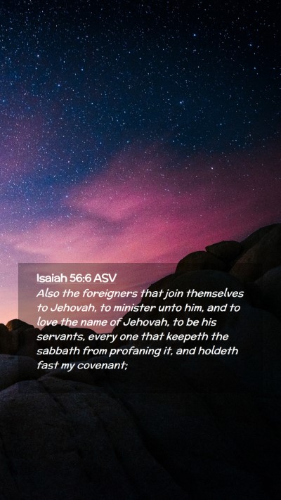 Picture 02 - Isaiah 56:6 ASV Mobile Phone Wallpaper - Also the foreigners that join themselves to - Mobile Bible Verse Wallpaper