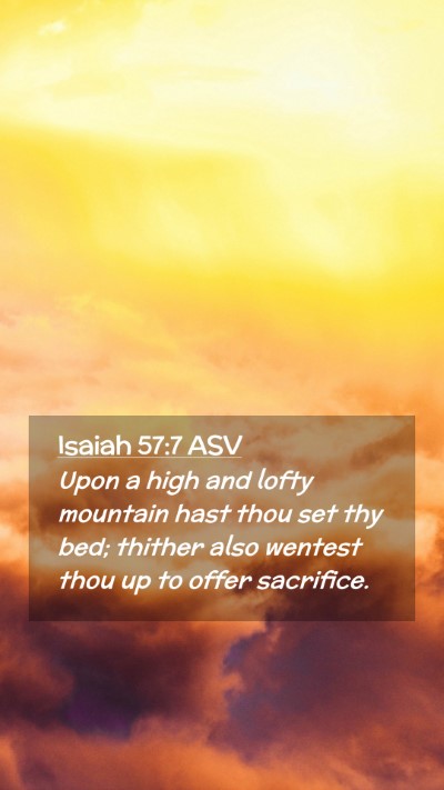 Picture 02 - Isaiah 57:7 ASV Mobile Phone Wallpaper - Upon a high and lofty mountain hast thou set thy - Mobile Bible Verse Wallpaper