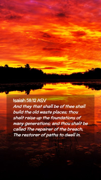 Picture 02 - Isaiah 58:12 ASV Mobile Phone Wallpaper - And they that shall be of thee shall build the - Mobile Bible Verse Wallpaper