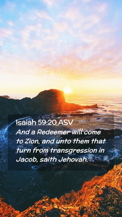 Picture 02 - Isaiah 59:20 ASV Mobile Phone Wallpaper - And a Redeemer will come to Zion, and unto them - Mobile Bible Verse Wallpaper