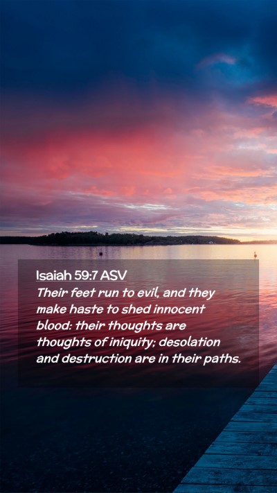 Picture 02 - Isaiah 59:7 ASV Mobile Phone Wallpaper - Their feet run to evil, and they make haste to - Mobile Bible Verse Wallpaper