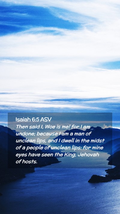 Picture 02 - Isaiah 6:5 ASV Mobile Phone Wallpaper - Then said I, Woe is me! for I am undone; because - Mobile Bible Verse Wallpaper