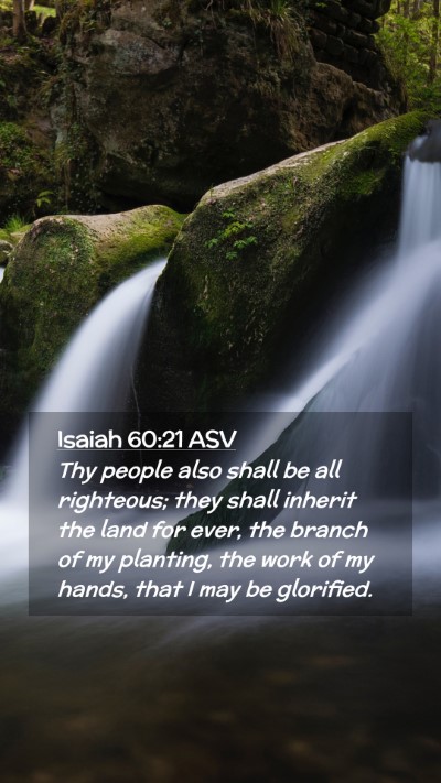 Picture 02 - Isaiah 60:21 ASV Mobile Phone Wallpaper - Thy people also shall be all righteous; they - Mobile Bible Verse Wallpaper