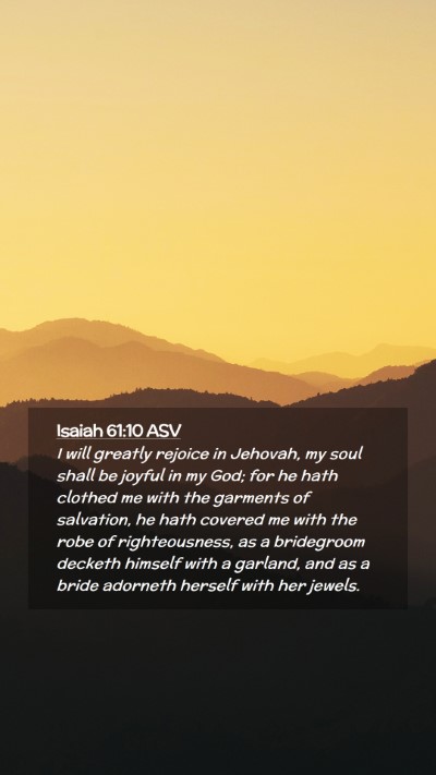 Picture 02 - Isaiah 61:10 ASV Mobile Phone Wallpaper - I will greatly rejoice in Jehovah, my soul shall - Mobile Bible Verse Wallpaper